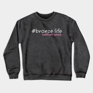 #bronze life Gamers know what this means! Crewneck Sweatshirt